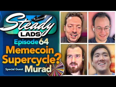 Steady Lads #64 • Is the Memecoin Supercycle Upon Us? w/ Murad