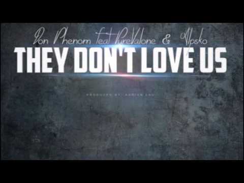 Don Phenom ft PureValone & Alpsko - They don't love us