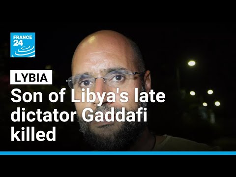 Son of Libya's late dictator Gaddafi killed in Zintan city • FRANCE 24 English