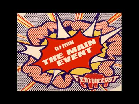 Featurecast - The Main Event! Promo Mix