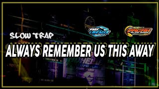 Download lagu SLOW TRAP | DJ ALWAYS REMEMBER US THIS AWAY  | ALIF REMIX REBORN | PAGAK SLOWBASS mp3