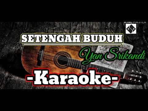 karaoke - setengah buduh- yan srikandi