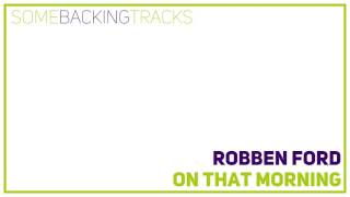Robben Ford - On that morning (BACKING TRACK)