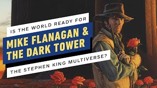 The Dark Tower: Adapting The Stephen King Multiverse Is Mike Flangan's "Mt. Everest"