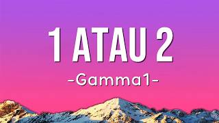 Download lagu Gamma - 1 atau 2 (lirik) mp3 Download lagu Gamma - 1 atau 2 (lirik) mp3