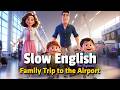 Family Trip To The Airport Easy English Listening Practice A2 Level