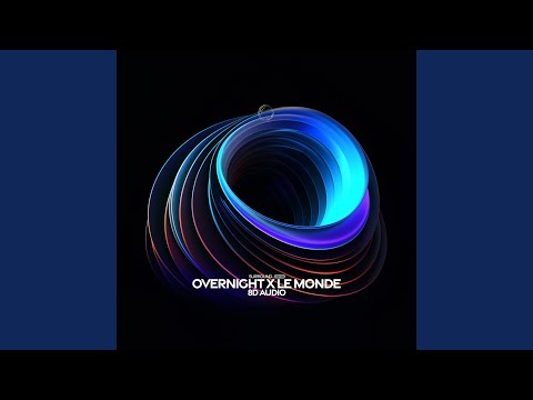 Overnight x Le monde (8D Audio)