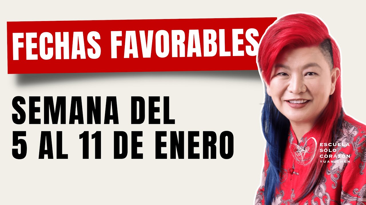 Planifica tu Semana con la mejor Energía Días Favorables del 5 al 11 Enero | Yuan Chen | FENG SHUI