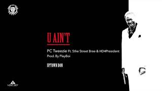 PC Tweezie - You Ain't Ft 5th Street Bree & HD4President