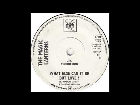 The Magic Lanterns   What Else Can It Be But Love   CBS 2750 1967