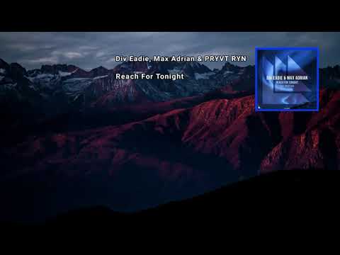 Div Eadie, Max Adrian & PRYVT RYN - Reach For Tonight