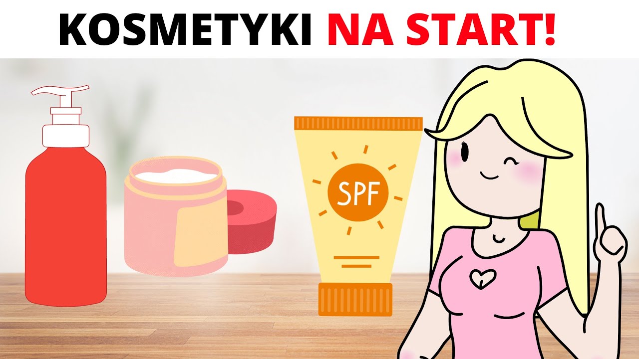 Kosmetyki dla POCZĄTKUJĄCYCH (pielęgnacja dla natolatków)