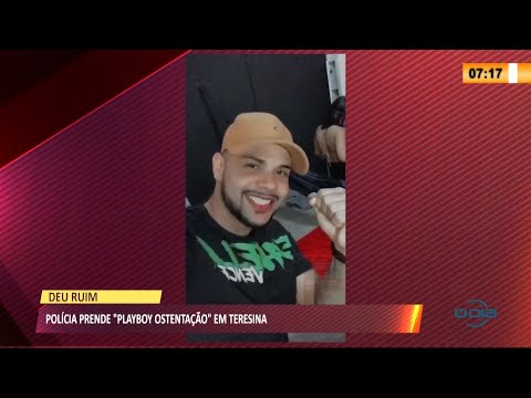 PoliÌcia prende "playboy ostentacão" em Teresina 04 10 2021