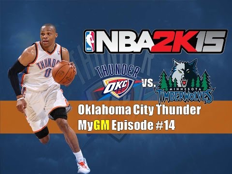 NBA 2k15 (PS4) | MyGM Oklahoma City Thunder Franchise | EP 14 | @ Timberwolves (GM 23, S1)