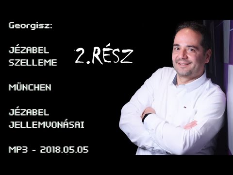 Georgisz: Jézabel jellemvonásai 2.rész (Müncheni tanítás) 18/05/05