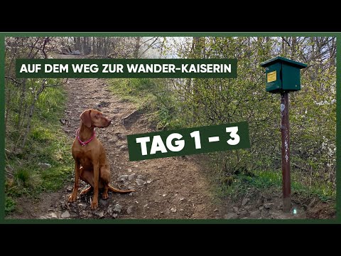 In 50 Tagen zur Wanderkaiserin - Der Auftakt (Tag 1-3)