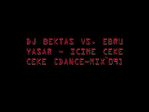 DJ BEKTAS vs. Ebru Yasar - Icime Ceke Ceke [dance-mix`09]