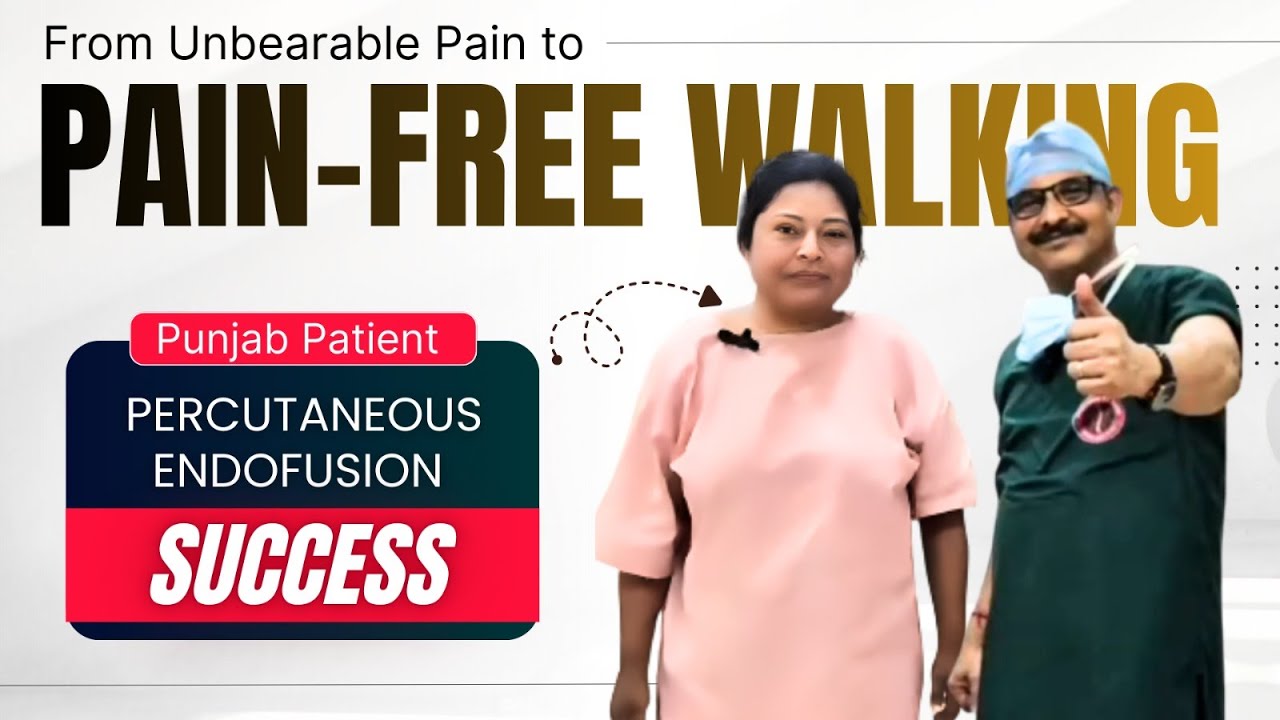 Punjab Patient | From Unbearable Pain to Pain-Free Walking | Percutaneous Endofusion Success