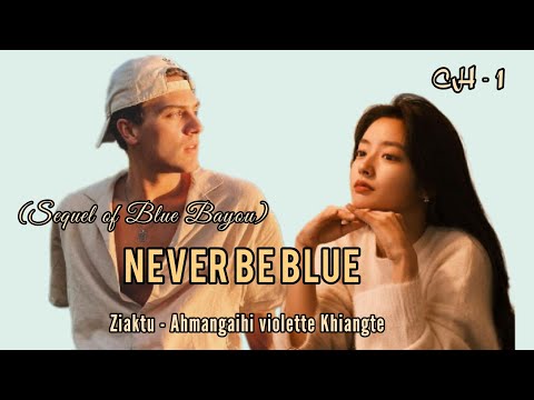NEVER BE BLUE || CHAPTER - 1 || Ziaktu - Ahmangaihi violette Khiangte