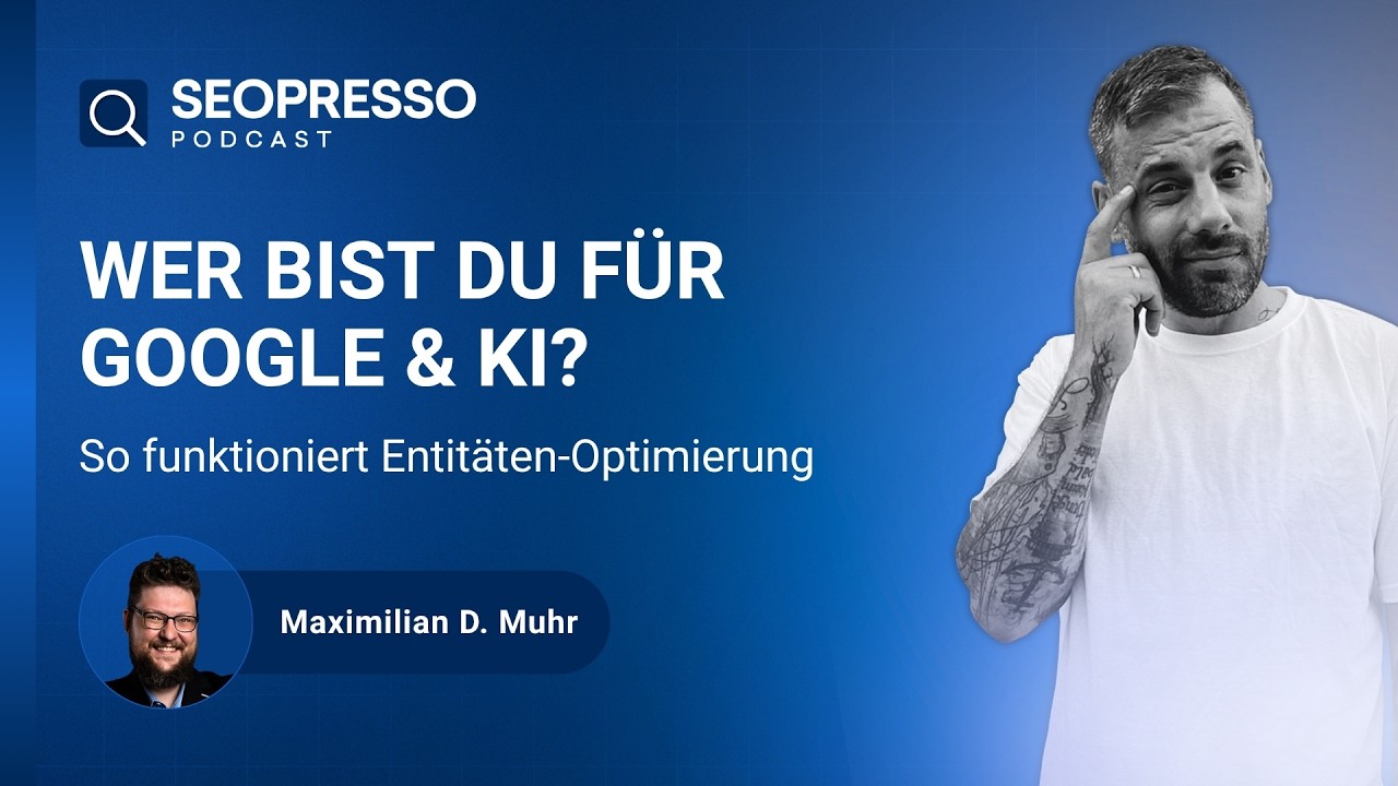 Video-Vorschau: Wer bist du für Google & KI? So funktioniert Entitäten-Optimierung