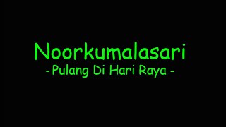 Download lagu Noorkumalasari - Pulang Di Hari Raya mp3 Download lagu Noorkumalasari - Pulang Di Hari Raya mp3