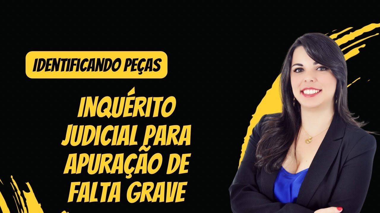 Identificação de peças: inquérito judicial para apuração de falta grave