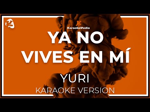 Yuri - Ya No Vives En Mi LETRA (INSTRUMENTAL KARAOKE) ISRC: ES54I0354287