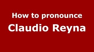 How to pronounce Claudio Reyna