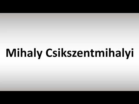 How to Pronounce Mihaly Csikszentmihalyi