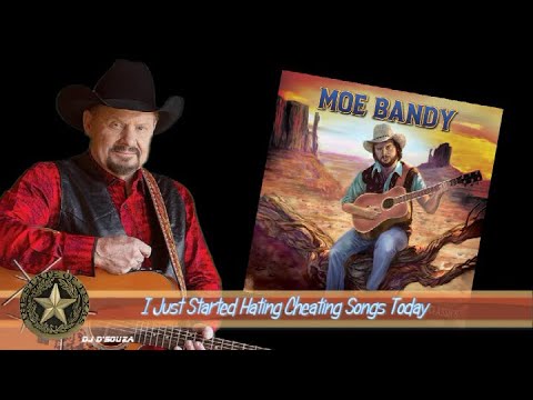 I Just Started Hatin' Cheatin' Songs Today - Moe Bandy