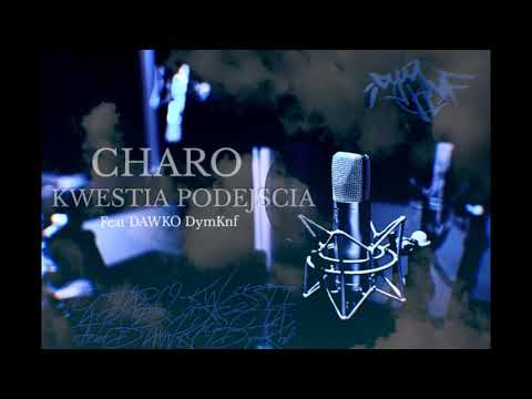 CHARO feat. DAWKO DYM KNF - Kwestia podejścia prod. KRSN