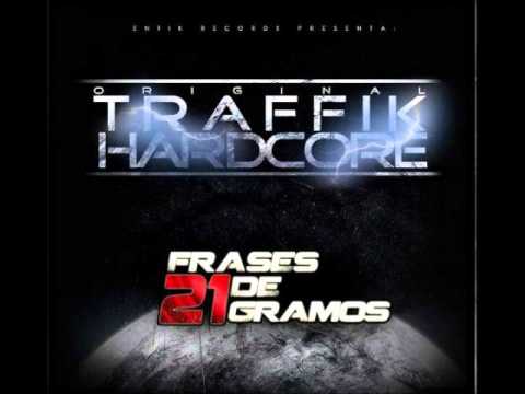 TRAFFIK HARDCORE - En tu barrio y el mio (Con Yasin el tangerino) [Frases de 21 gramos]