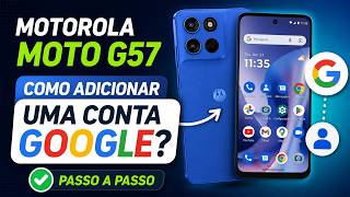 Motorola Moto G57: Como adicionar uma Conta Google
