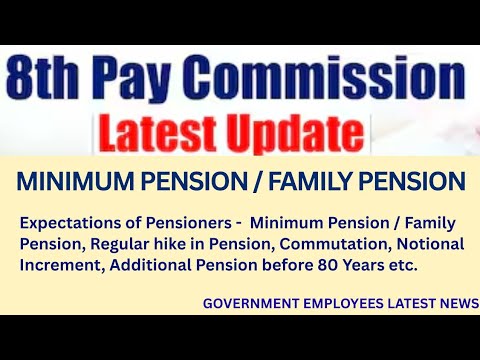 8th Pay Commission - Minimum Pension / Family Pension, Commutation, Additional Pension etc