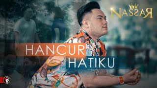 Download lagu Nassar - Hancur Hatiku | King Nassar Oppa mp3 Download lagu Nassar - Hancur Hatiku | King Nassar Oppa mp3
