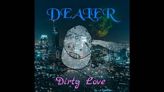 Dealer - DIRTY LOVE (2017)