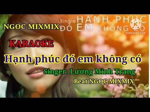 Karaoke Hạnh Phúc Đó Em Không Có - Lương Minh Trang// Beat NGOC MIXMIX