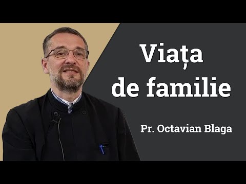 Pr. Octavian Blaga: Despre viața de familie