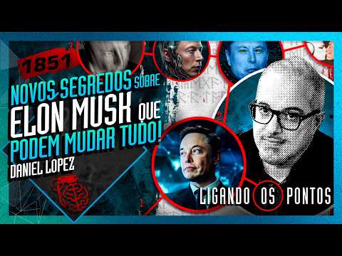 NOVOS SEGREDOS SOBRE ELON MUSK QUE PODEM MUDAR TUDO: DANIEL LOPEZ - Inteligência Ltda. Podcast #1851