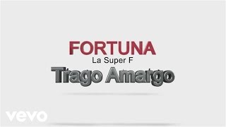 Fortuna La Súper F - Trago Amargo (Audio)