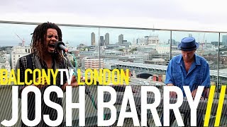 JOSH BARRY - WHEN I'M GROWN (BalconyTV)
