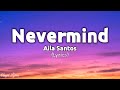 Nevermind Lyrics By Aila Santos
