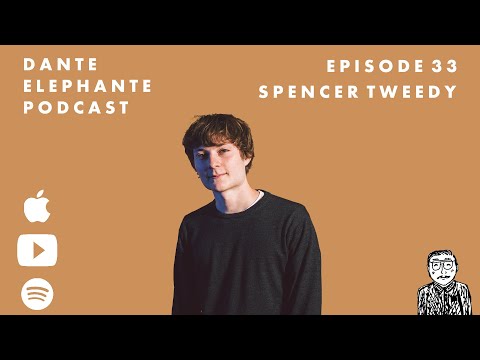 Dante Elephante Podcast - Ep. 33 w/ Spencer Tweedy