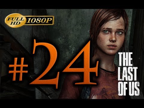 The Last Of Us - Walkthrough Part 24 [1080p HD] - No Commentary
