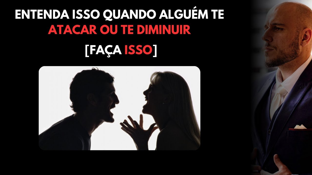 Entenda ISSO Quando Alguém te ATACAR ou te Diminuir [Faça ISSO]