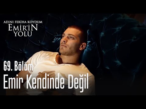 Emir kendinde değil - Adını Feriha Koydum Emir'in Yolu 69. Bölüm