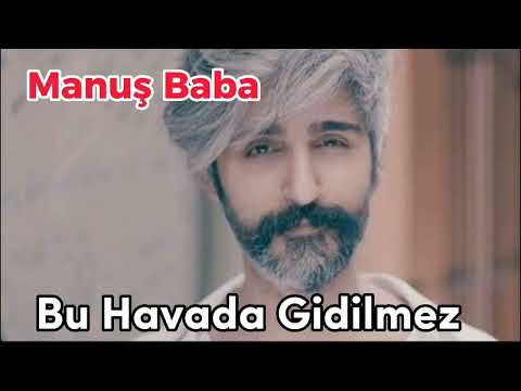 Manuş Baba - Bu Havada Gidilmez