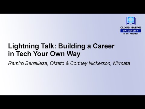 Lightning Talk: Building a Career in Tech Your Own Way - Ramiro Berrelleza & Cortney Nickerson