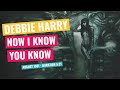 Debbie Harry - Now I Know You Know - 1981