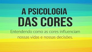 A Psicologia das Cores - Entendendo o significado das cores